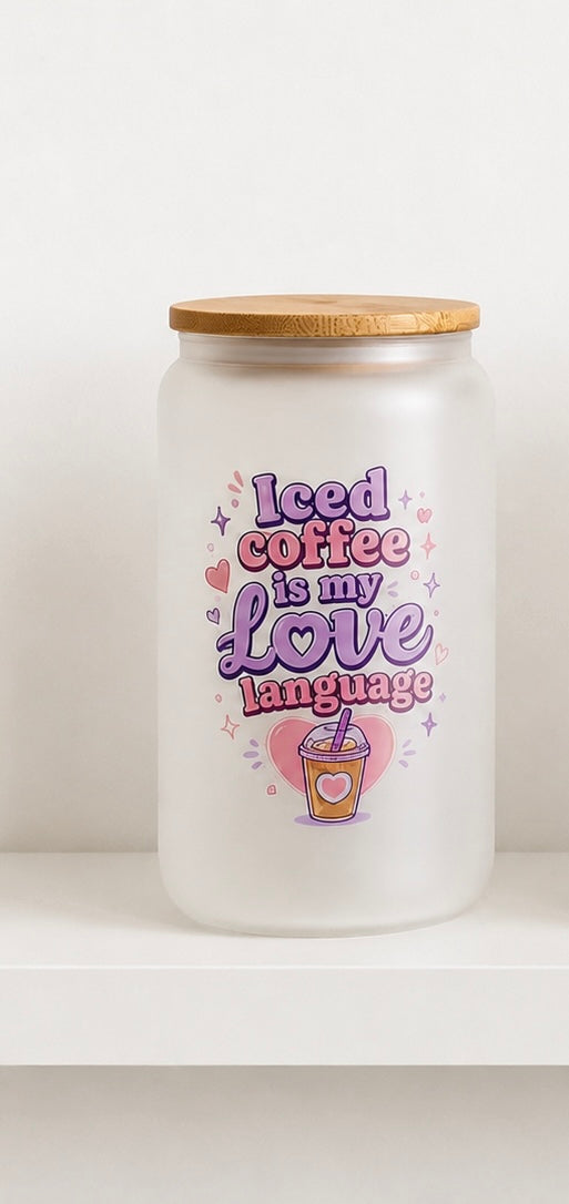 Iced Coffee Is My Love Language Frosted Glass Can | Ready to Post | Iced Coffee Lover Glass Cup
